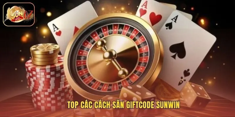 Top các cách săn giftcode Sunwin
